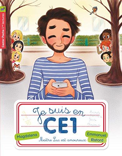 Je suis en CE1. Vol. 12. Maître Luc est amoureux