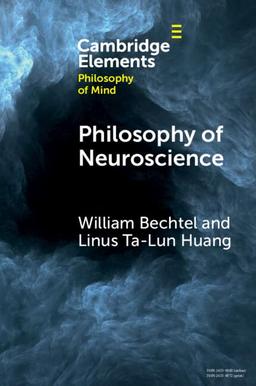 Philosophy of Neuroscience (Elements in Philosophy of Mind)