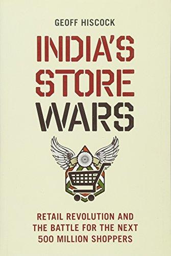 India's Store Wars: Retail Revolution and the Battle for the Next 500 Million Shoppers