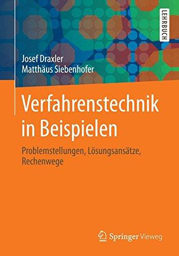 Verfahrenstechnik in Beispielen: Problemstellungen, Lösungsansätze, Rechenwege