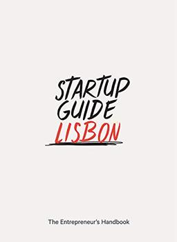 Startup Guide Lisbon - The Entrepreneur's Handbook