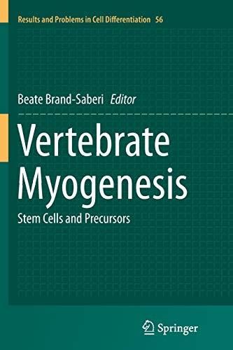 Vertebrate Myogenesis: Stem Cells and Precursors (Results and Problems in Cell Differentiation, Band 56)