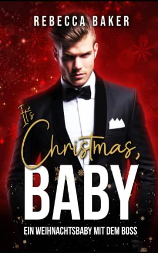 It's Christmas, Baby!: Ein Weihnachtsbaby mit dem Boss