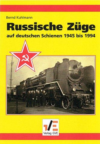 Russische Züge auf deutschen Schienen 1945 bis 1994