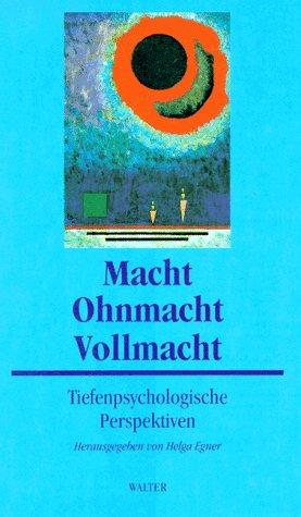 Macht. Ohnmacht. Vollmacht. Tiefenpsychologische Perspektiven