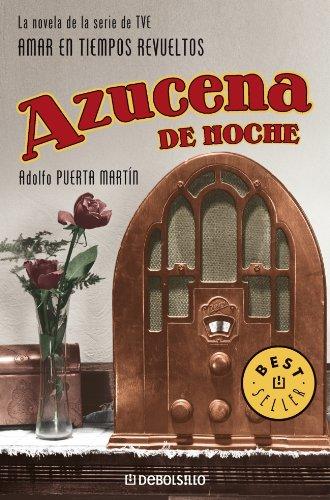 Azucena de noche : la novela de la serie de TVE "Amar en tiempos revueltos" (BEST SELLER, Band 26200)