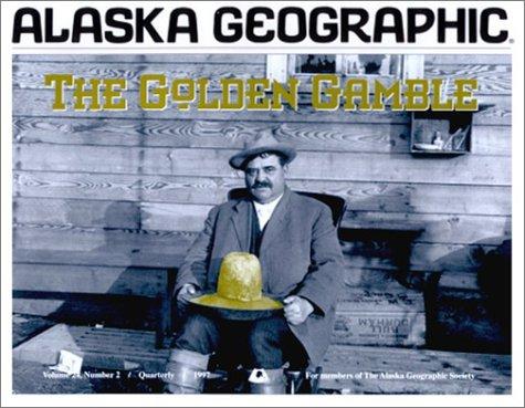 The Golden Gamble (Alaska Geographic, Band 24)