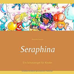 Seraphina: Ein Schutzengel für Kinder