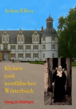 Kleines (ost)westfälisches Wörterbuch: Schnücksch zusammengefriemelt von Achim Elfers