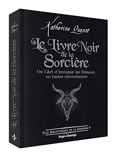 Le livre noir de la sorcière ou L'art d'invoquer les démons en toutes circonstances