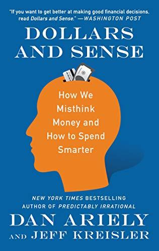 Dollars and Sense: How We Misthink Money and How to Spend Smarter