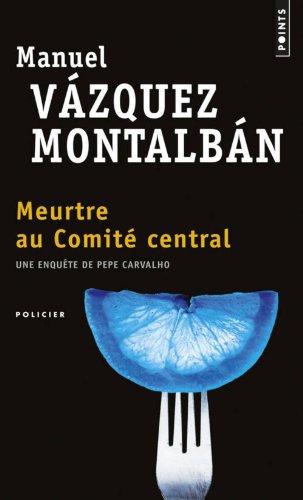 Une enquête de Pepe Carvalho. Meurtre au Comité central