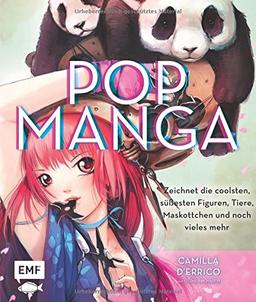 Pop Manga: Zeichnet die coolsten, süßesten Figuren, Tiere, Maskottchen und noch vieles mehr