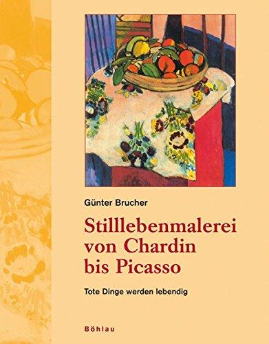 Stilllebenmalerei von Chardin bis Picasso: Tote Dinge werden lebendig