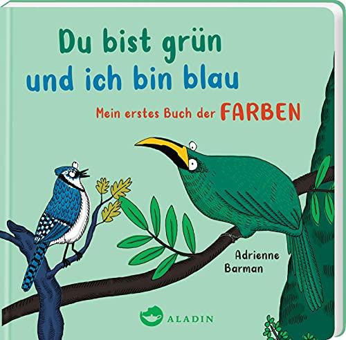 Du bist grün und ich bin blau: Mein erstes Buch der Farben | Erstes Lernen für die Kleinsten