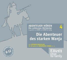 Die Abenteuer des starken Wanja - ELTERN-Edition "Abenteuer Hören" 1. 3 CD