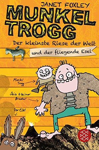 Munkel Trogg: Der kleinste Riese der Welt und der fliegende Esel