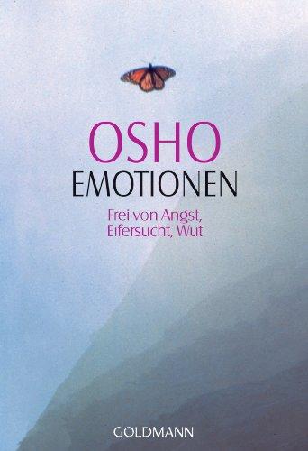 Emotionen: Frei von Angst, Eifersucht, Wut