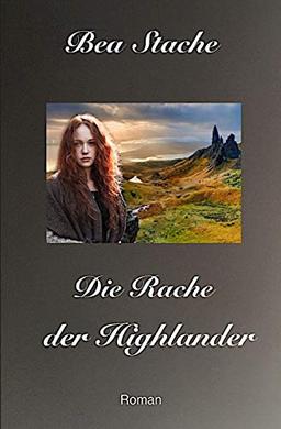 Die Rache der Highlander: Historischer Liebesroman