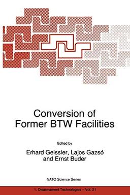 Conversion of Former BTW Facilities (NATO Science Partnership Subseries: 1, 21, Band 21)