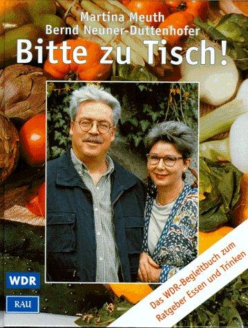 Bitte zu Tisch. Das Begleitbuch zum WDR Ratgeber Essen und Trinken