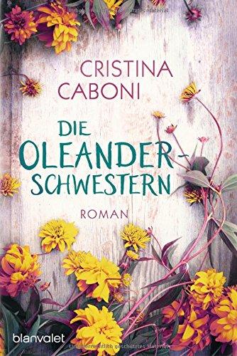 Die Oleanderschwestern: Roman