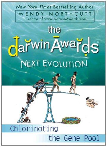 The Darwin Awards Next Evolution: Chlorinating the Gene Pool (Darwin Awards (Plume Books))