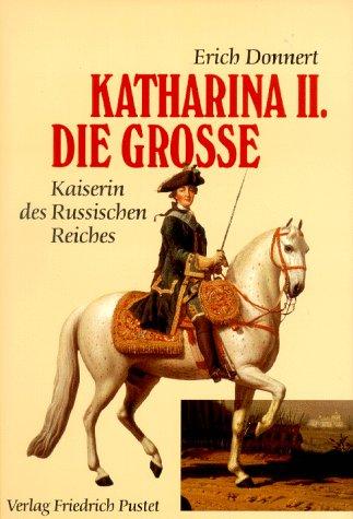 Katharina II. Die Grosse. Kaiserin des Russischen Reiches