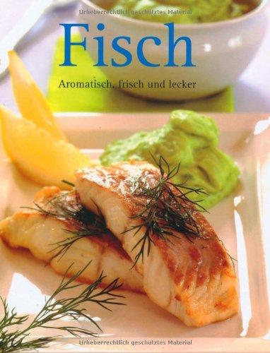 Fisch: Aromatisch, frisch und lecker