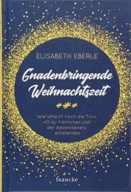 Gnadenbringende Weihnachtszeit: Wie "Macht hoch die Tür", "O du fröhliche" und der Adventskranz entstanden