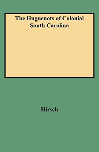 The Huguenots of Colonial South Carolina