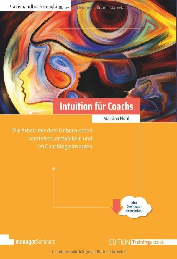 Intuition für Coachs: Arbeit mit dem Unbewussten verstehen, entwickeln und im Coaching einsetzen. - Klimaneutrale Ausgabe (Edition Training aktuell)