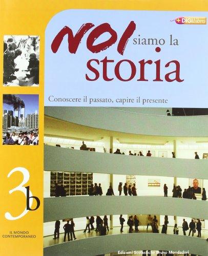 Noi siamo la storia. Per la Scuola media. Il mondo contemporaneo (Vol. 3)