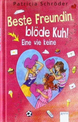 Beste Freundin, blöde Kuh! - Eine wie keine