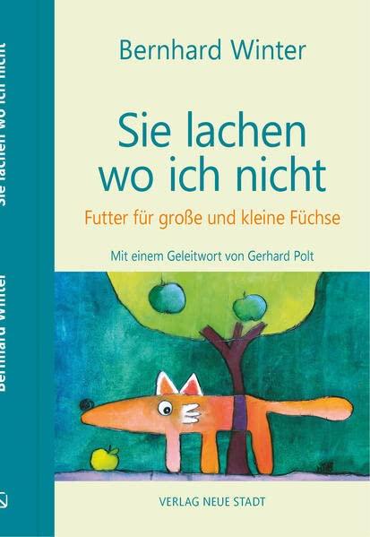 Sie lachen wo ich nicht: Futter für große und kleine Füchse (BildWorte)