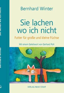 Sie lachen wo ich nicht: Futter für große und kleine Füchse (BildWorte)