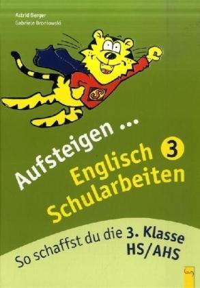 Aufsteigen in Englisch Schularbeiten 3: So schaffst du die 3. Klasse HS/AHS. Mit Lösungsheft