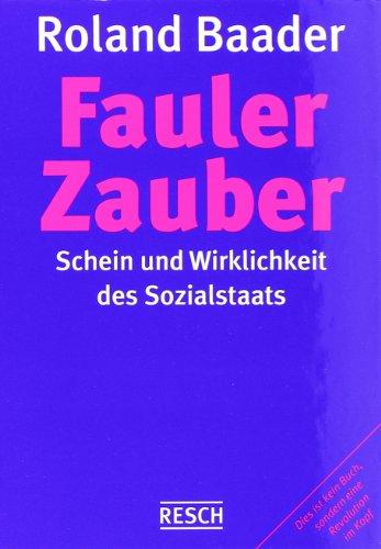 Fauler Zauber: Schein und Wirklichkeit des Sozialstaates