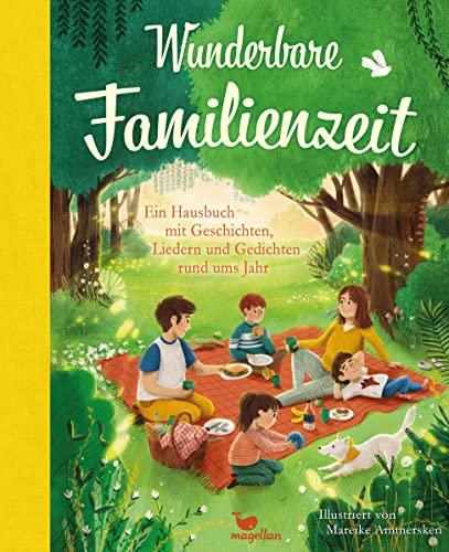 Wunderbare Familienzeit: Ein Hausbuch mit Geschichten, Liedern und Gedichten rund ums Jahr (Wunderbare Hausbücher)