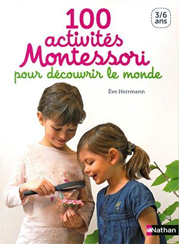 100 activités Montessori pour découvrir le monde