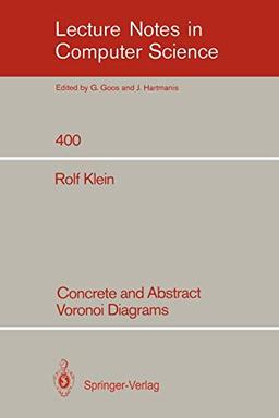 Concrete and Abstract Voronoi Diagrams (Lecture Notes in Computer Science, Band 400)