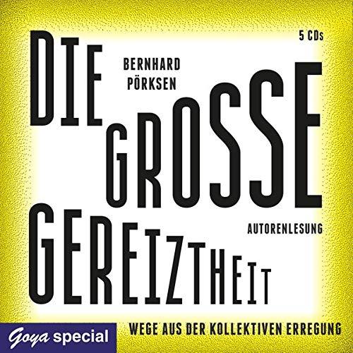 Die große Gereiztheit. Wege aus der kollektiven Erregung