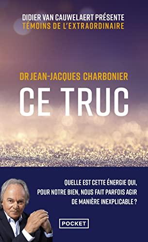 Ce truc : quelle est cette énergie qui, pour notre bien, nous fait parfois agir de manière inexplicable ?