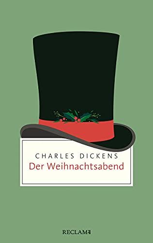 Der Weihnachtsabend: Ein Weihnachtslied in Prosa oder Eine Geistergeschichte zum Weihnachtsfest (Reclam Taschenbuch)