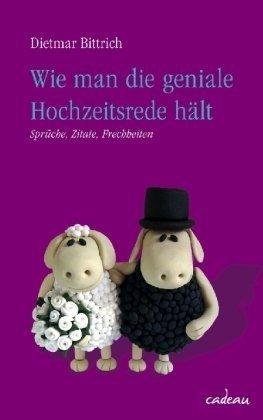 Wie man die geniale Hochzeitsrede hält: Sprüche, Zitate, Frechheiten