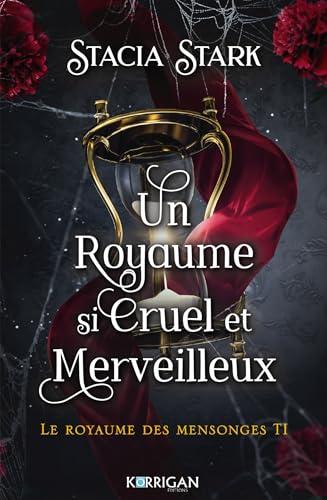 Le royaume des mensonges. Vol. 1. Un royaume si cruel et merveilleux