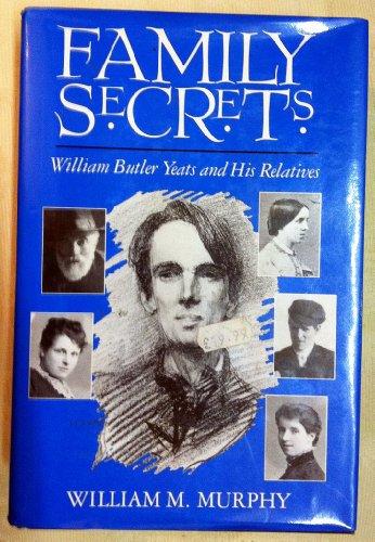 Family Secrets: William Butler Yeats and His Relatives