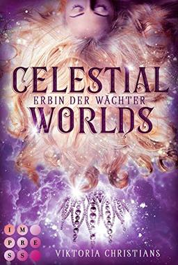 Celestial Worlds (Erbin der Wächter 2): Magische Urban Fantasy über den Kampf gegen dunkle Seelen und ein folgenschweres Erbe