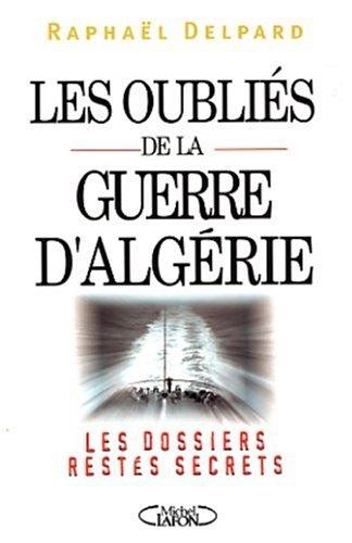 Les oubliés de la guerre d'Algérie : les dossiers restés secrets