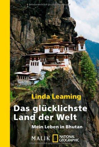 Das glücklichste Land der Welt: Mein Leben in Bhutan